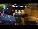 【４人実況】久しぶりに最強のジャーナリストを目指しちまうか【The Headliners】