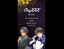 男性ボカロ3人に『OnyXXX 』歌ってもらった。