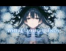 Where Daylight Ends feat. 夢ノ結唱 AVER and HXVOC
