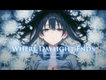 Where Daylight Ends feat. 夢ノ結唱 AVER and HXVOC