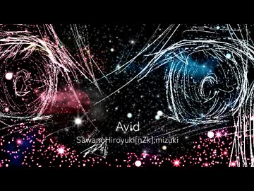 AVID / SawanoHiroyuki[nZk]:mizuki feat. 重音テト