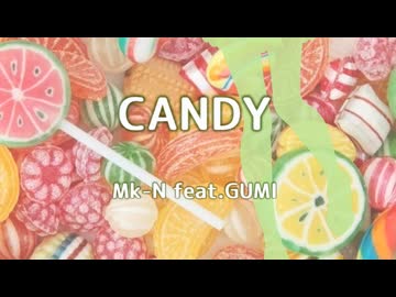 CANDY / Mk-N feat.GUMI