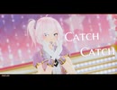 MMD ~ Catch Catch
