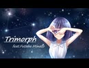 Trimorph feat.双葉湊音【Takeching】