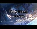 2 A.M. Palette / 25時、ナイトコードで。イメージ楽曲【Chill / Instrumental / 作業用BGM】