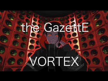 VORTEX / the GazettE  【K影Cover】