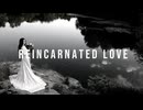 Reincarnated Love　／　結月ゆかり