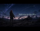 Welcome to the War / 花響 琴
