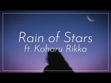 Rain of Stars ft. Koharu Rikka