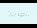 Icy Age / 宮舞モカ  (failure ver.)