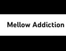 Mellow Addiction