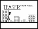 「Catch & Release.」予告