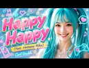 Carl Uncle - Happy Happy (feat. Hatsune Miku) ✨