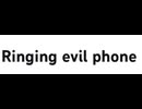 Ringing evil phone