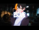 【歌ってみたぜ！】ESCAPE / ゆずとら cover.【オリジナルMV】