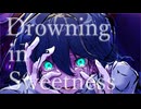 Drowning in sweetness / 重音テト