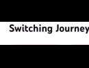 Switching Journey