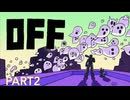 【実況】混沌を旅し、魂を沈める物語　〜OFF〜　part2