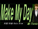 【TONIO】Ｍａｋｅ Ｍｙ Ｄａｙ【カバー曲】