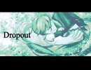 Dropout / C.T.K feat. 初音ミク