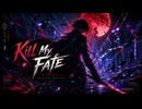 Kill my fate