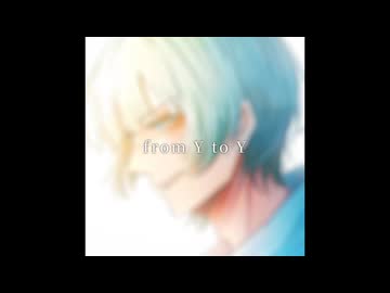 初音ミクオリジナル曲 「from Y to Y」 - ニコニコ動画