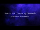 Blue on Fire (You are my diamond) / YUNI.E feat. NOA Hex RDX