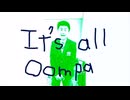 It's all oompa(5.0x speed)