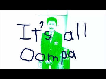 It's all oompa(5.0x speed)
