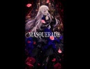 MASQUERADE – 鬼斬 feat. 夢ノ結唱ROSE