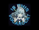 IS THIS VOCAROCK??? / サニヅラウ feat. 重音テト