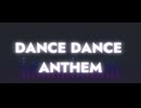 DANCE DANCE ANTHEM