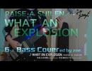 【ベース弾いてみた】WHAT AN EXPLOSION【バンドリ/RAISE A SUILEN】(full)