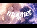 magnet-recall-歌ってみた【Dear Filer】