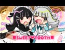 【オリジナル】■SWEET♥TOOTH■