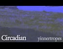 [Original] yinnertropes - Circadian (Vo. 宮舞モカ)