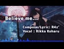 Believe me... / R4z' feat.小春六花 (SynthesizerV)