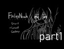 【実況】FinleyNoah　ーフィンリーノアー　part1