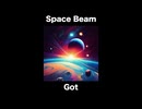 Got - Space Beam