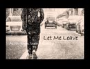 【巡音ルカ】Let Me Leave【オリジナル曲】
