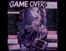 オリジナルボカロ「GAME OVER?」