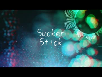 【ニコラップ】Sucker stick / Proxy