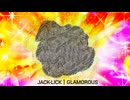 『JACK-LICK』GLAMOROUS (im@s MAD PV)