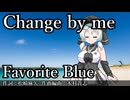【もち子さん誕生祭2026】Change_by_meーFavorite_Blue【VOICEVOXハミング】