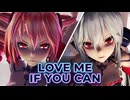 【MMD】テト＆ハク『Love Me If You Can』
