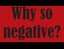 Why so negative? / まっちゃそば feat. IA