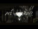Are you okay?