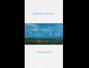 【ボカロP8名合作】Summer Bit Crusher / 僕の代わりに君は夏をこんな風に壊した屋さん
