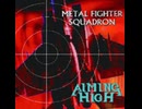 AIMING HIGH / METAL FIGHTER SQUADRON