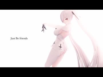 【MMD】Just Be Friends C【シンデレラ】